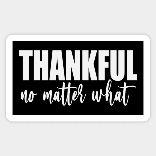 Thankful No Matter What (White) Sticker